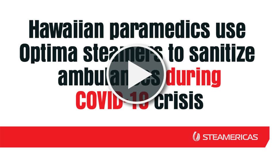 Hawaiian paramedics use Optima Steamers to sanitize their ambulances during COVID-19 crisis.